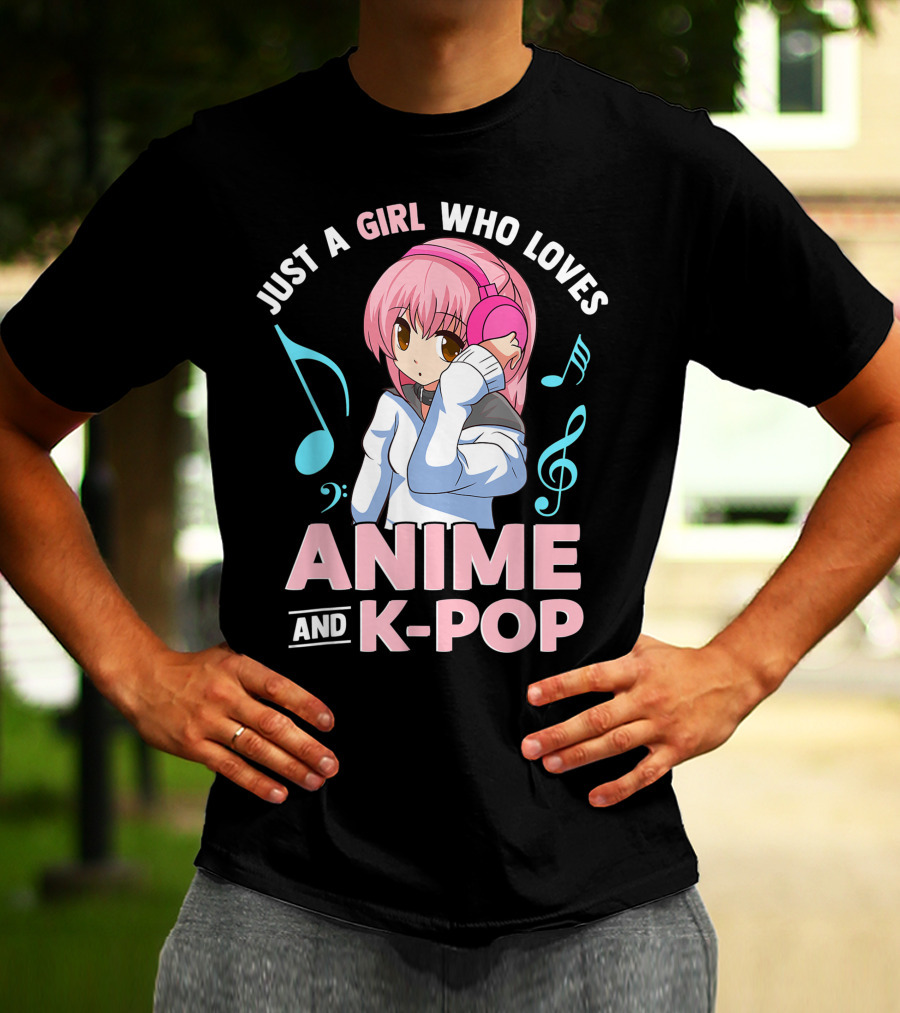 Just A Girl Who Loves Anime And K Pop With Headphones And Musical Notes T-Shirt