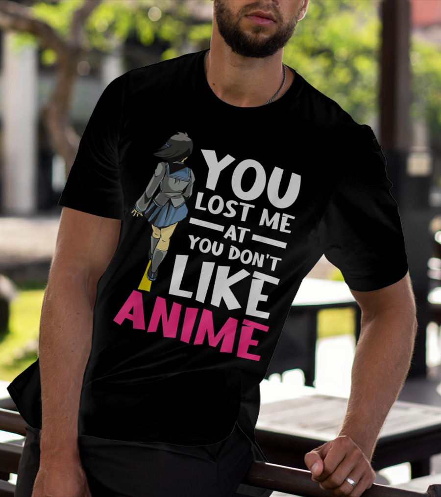 You Lost Me At You Don’t Like Anime Manga Cosplay Otaku T-Shirt