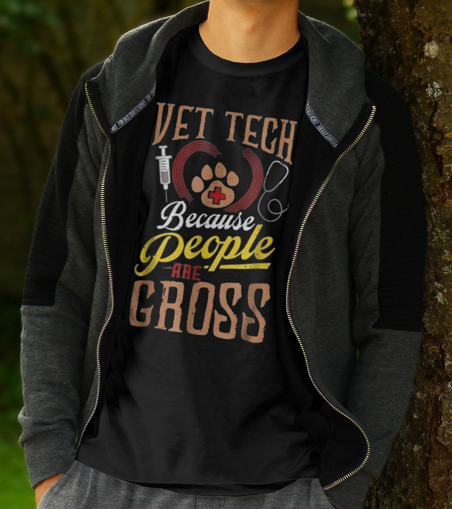 Vet Tech Heart Animal Care Because People Are Gross T-Shirt