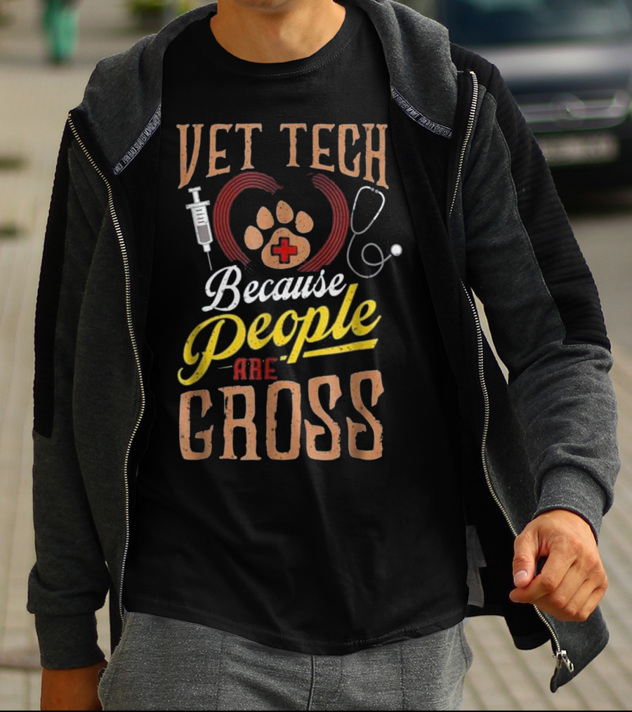 Vet Tech Heart Animal Care Because People Are Gross T-Shirt