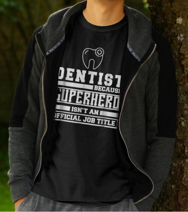 Dentist Because Superhero Isn't An Official Job Title Classic Tooth T-Shirt