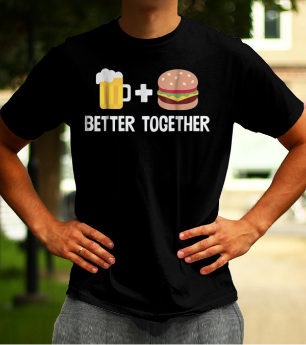 Beer Mug And Burger Better Together Plus Sign Duo T-Shirt