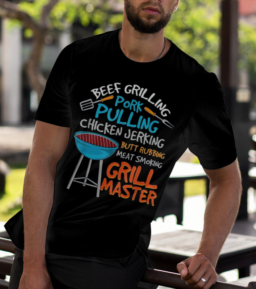 Beef Grilling Pork Pulling Chicken Jerking Butt Rubbing Meat Smoking Grill Master T-Shirt