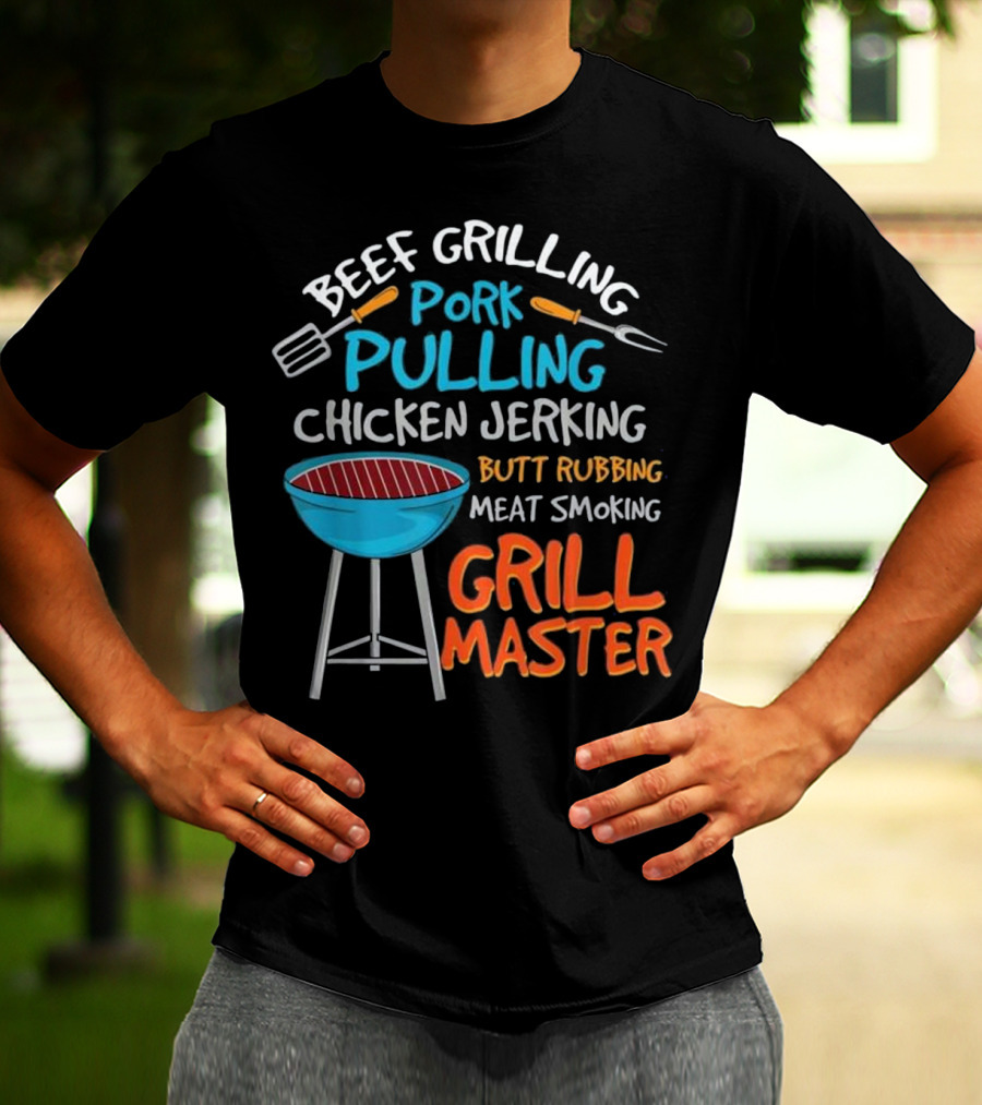 Beef Grilling Pork Pulling Chicken Jerking Butt Rubbing Meat Smoking Grill Master T-Shirt