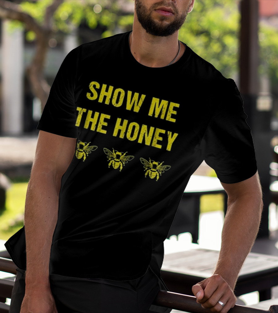 Show Me The Honey Beekeeper Funny Bees T-Shirt