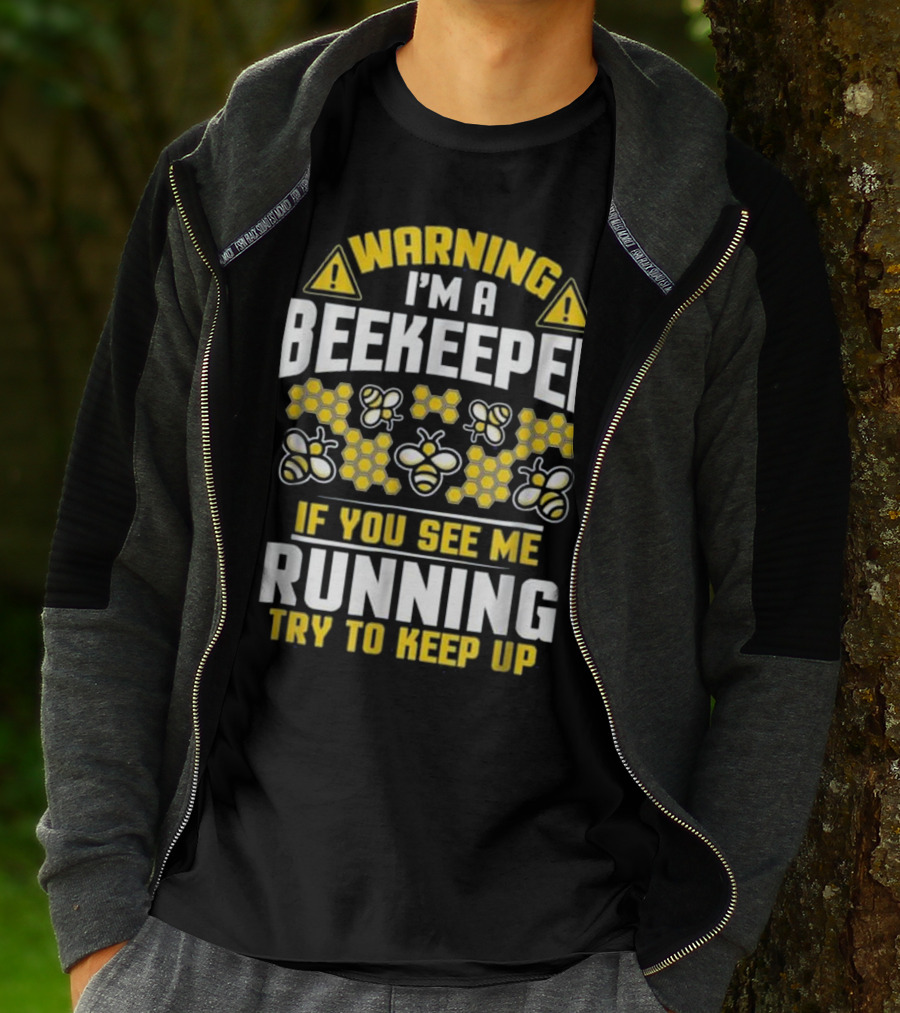 Warning I'm A Beekeeper If You See Me Running Try To Keep Up Bees Honeycomb T-Shirt