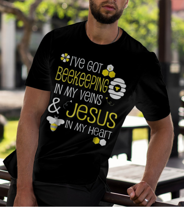 I've Got Beekeeping In My Veins And Jesus In My Heart T-Shirt