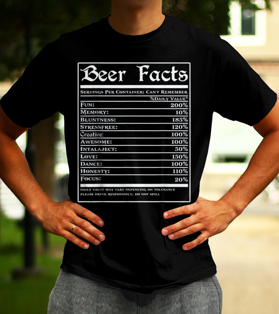 Beer Facts Funny Drinking Servings Fun Memory Bluntness Stressfree Creative Awesome Love Dance Honesty Focus T-Shirt