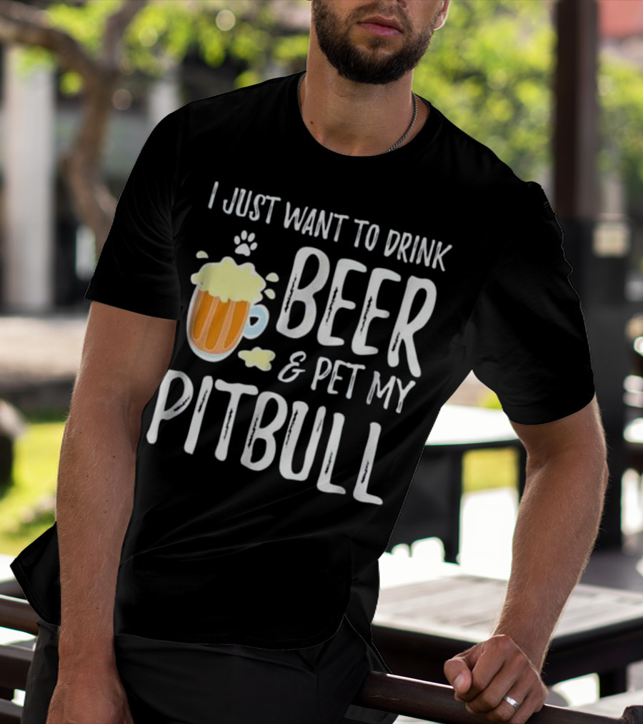 I Just Want To Drink Beer And Pet My Pitbull Paw Print Funny Dog Mom T-Shirt