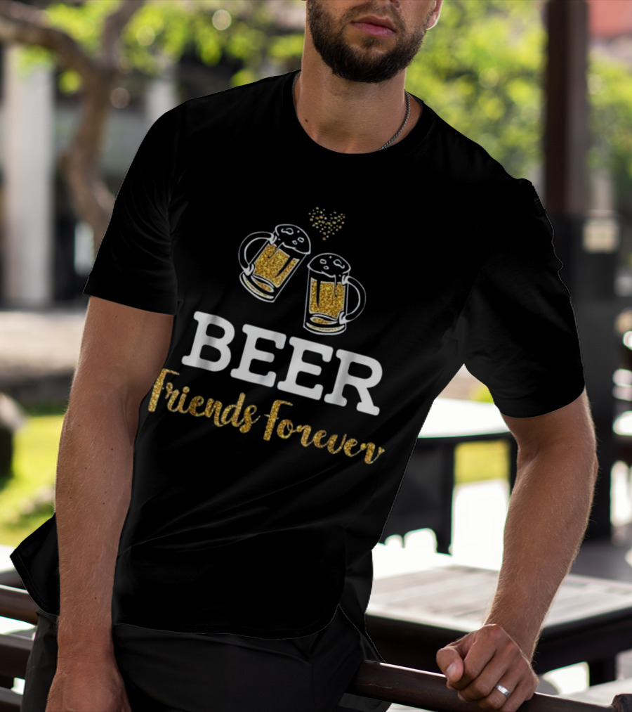 Beer Friends Forever Glitter Mug Cheers Heart T-Shirt