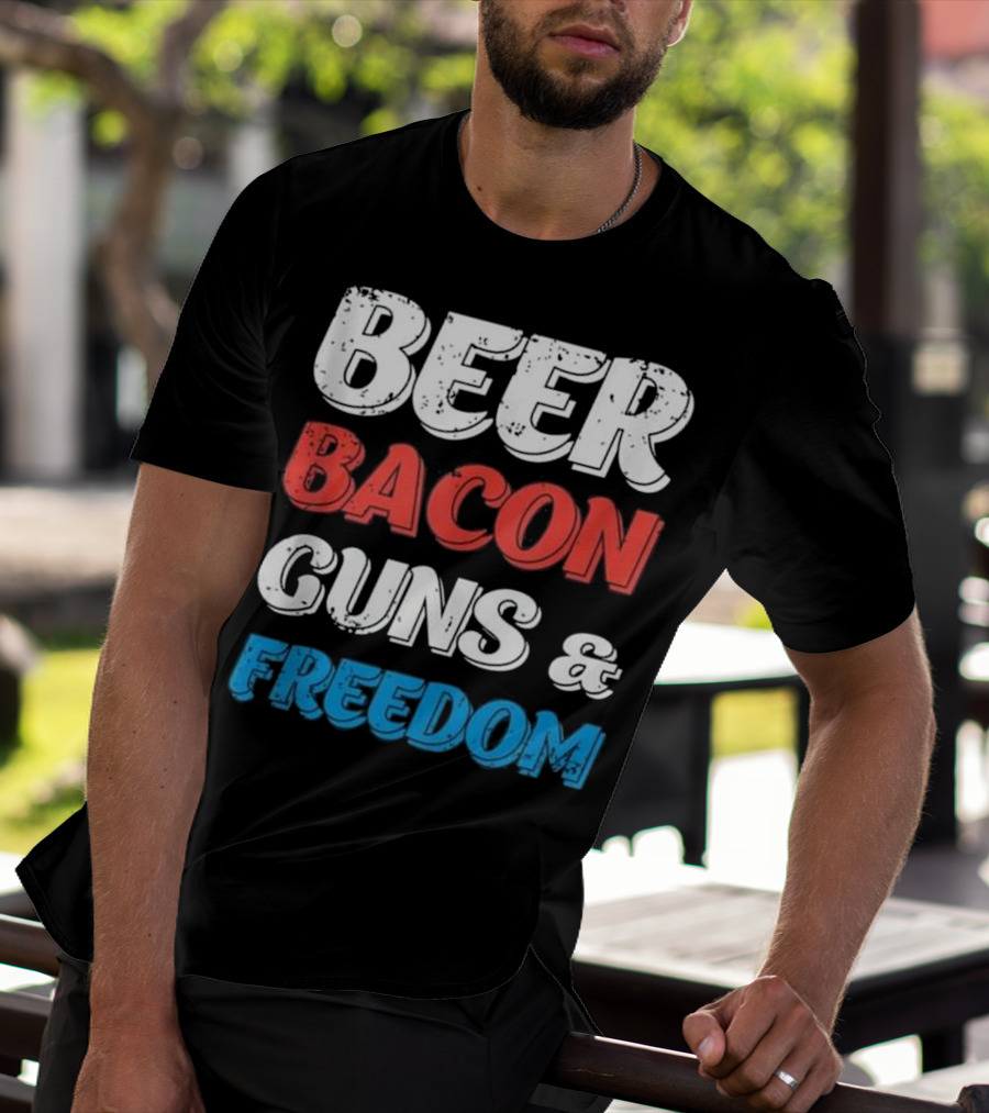 Beer Bacon Guns And Freedom Patriotic Colors T-Shirt