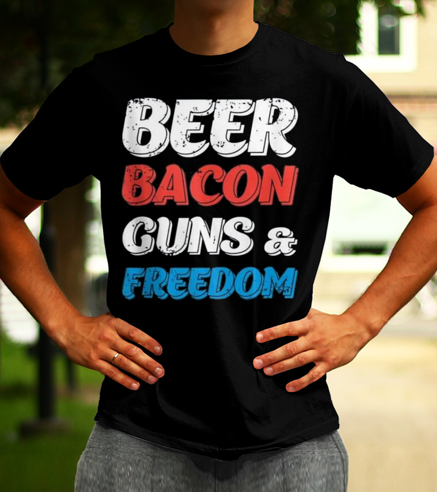 Beer Bacon Guns And Freedom Patriotic Colors T-Shirt