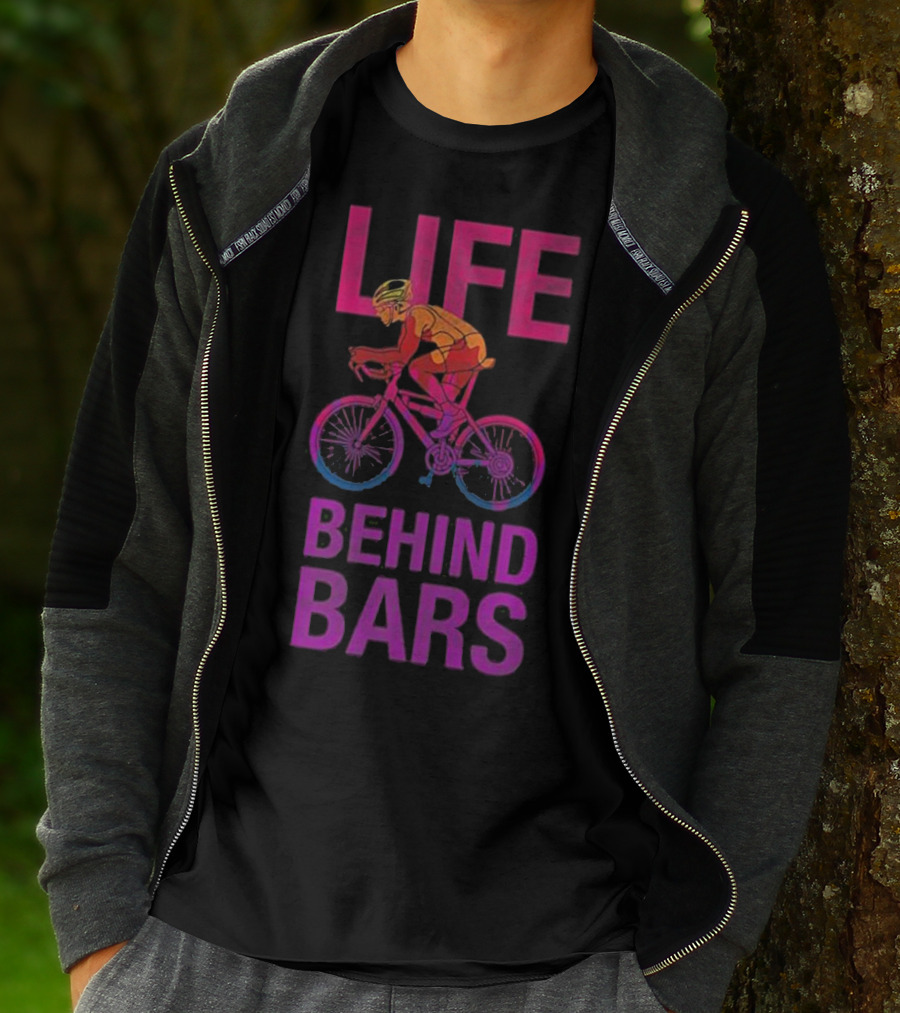 Life Behind Bars Funny Bicycle Cycling Phrase With Cyclist T-Shirt