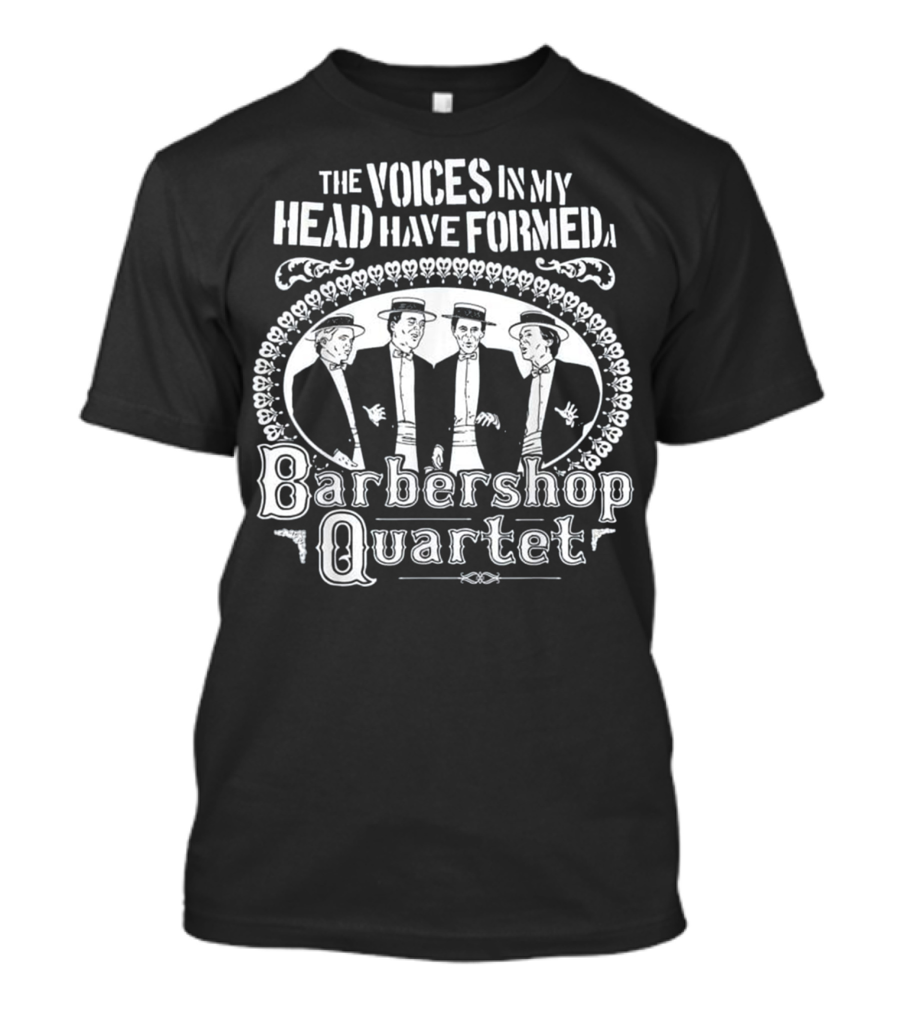 The Voices in My Head Have Formed a Barbers...T-Shirt 