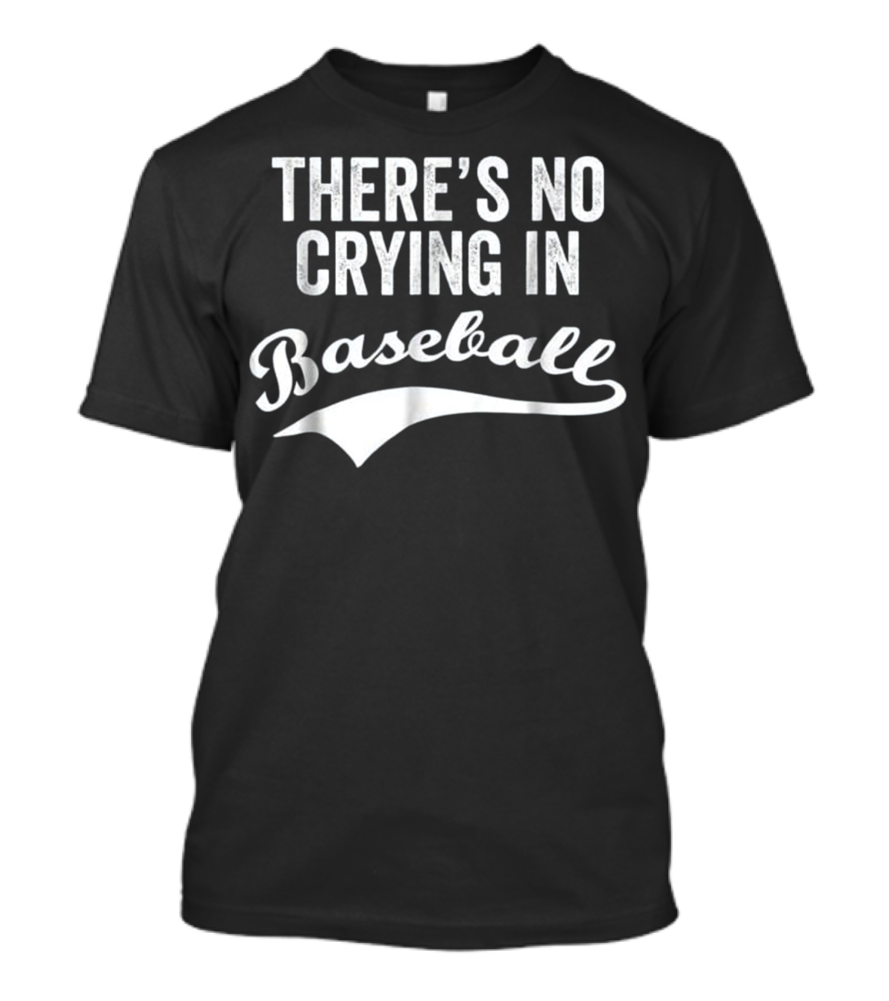 There's No Crying in Baseball Funny Quote S...T-Shirt 
