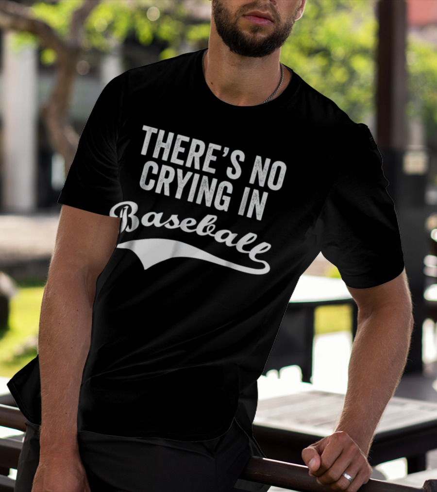 There's No Crying In Baseball Funny Quote Sports Phrase T-Shirt