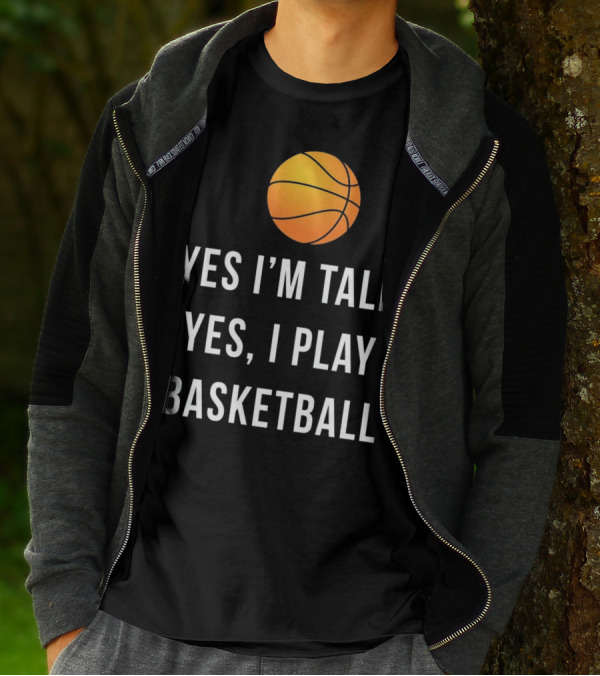 Yes I'm Tall Yes I Play Basketball Funny Basketball T-Shirt