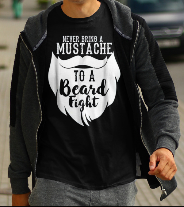 Never Bring A Mustache To A Beard Fight T-Shirt