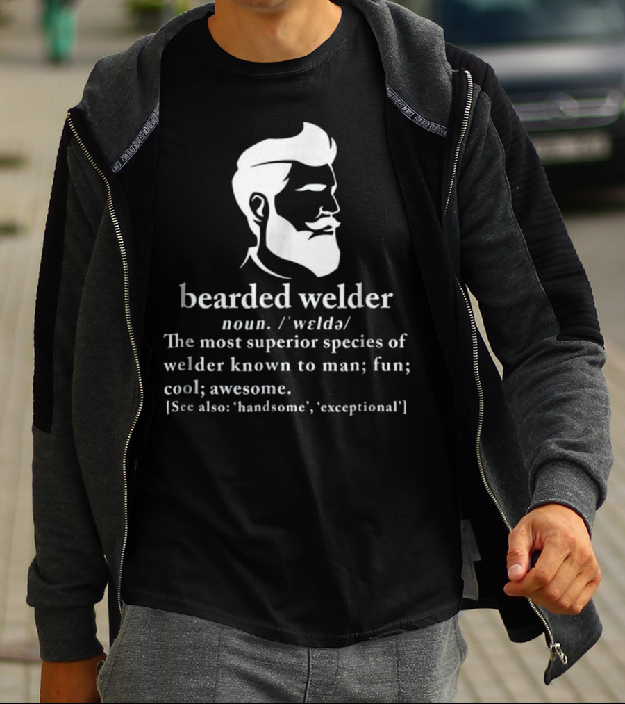Funny Bearded Welder Definition Superior Species Exceptional Handsome Cool Awesome T-Shirt