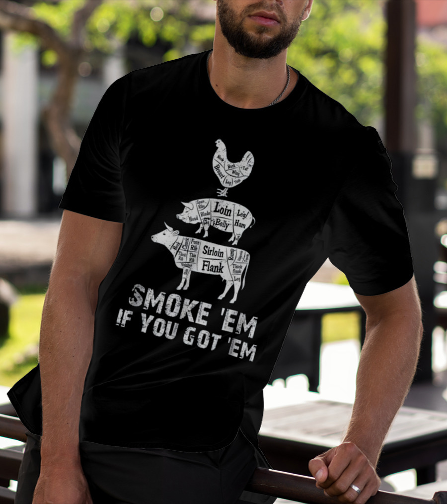 Funny BBQ Grilling Pitmaster: Smoke 'Em If You Got 'Em With Chicken, Pork, And Beef Cuts T-Shirt