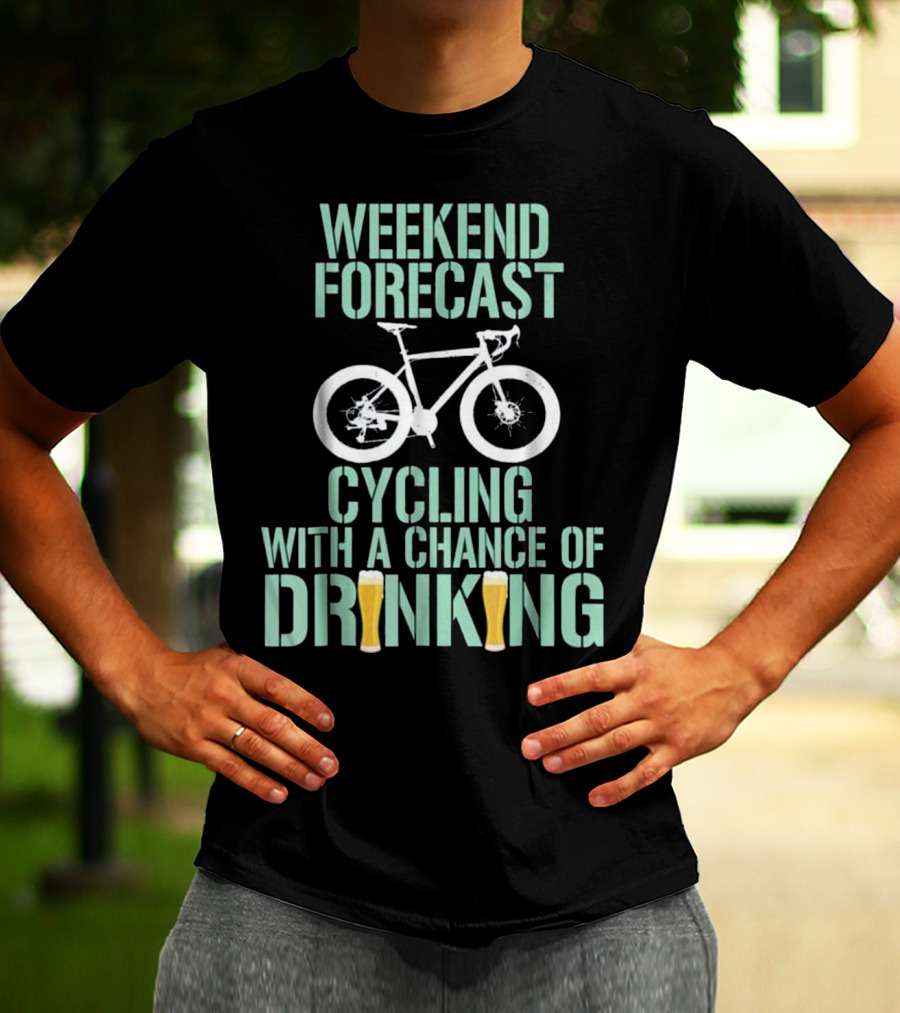 Weekend Forecast Cycling With A Chance Of Drinking Bicycle Beer Funny T-Shirt