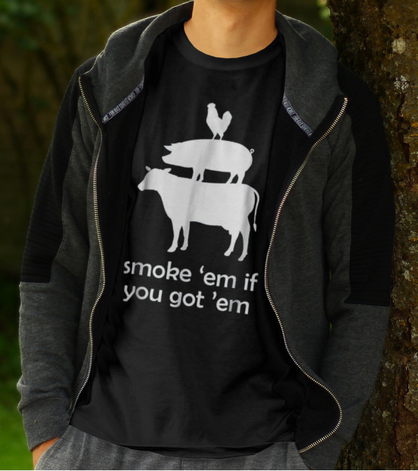 Smoke 'Em If You Got 'Em Funny BBQ Smoking Meat Smoker Grill Stack Cow Pig Chicken T-Shirt