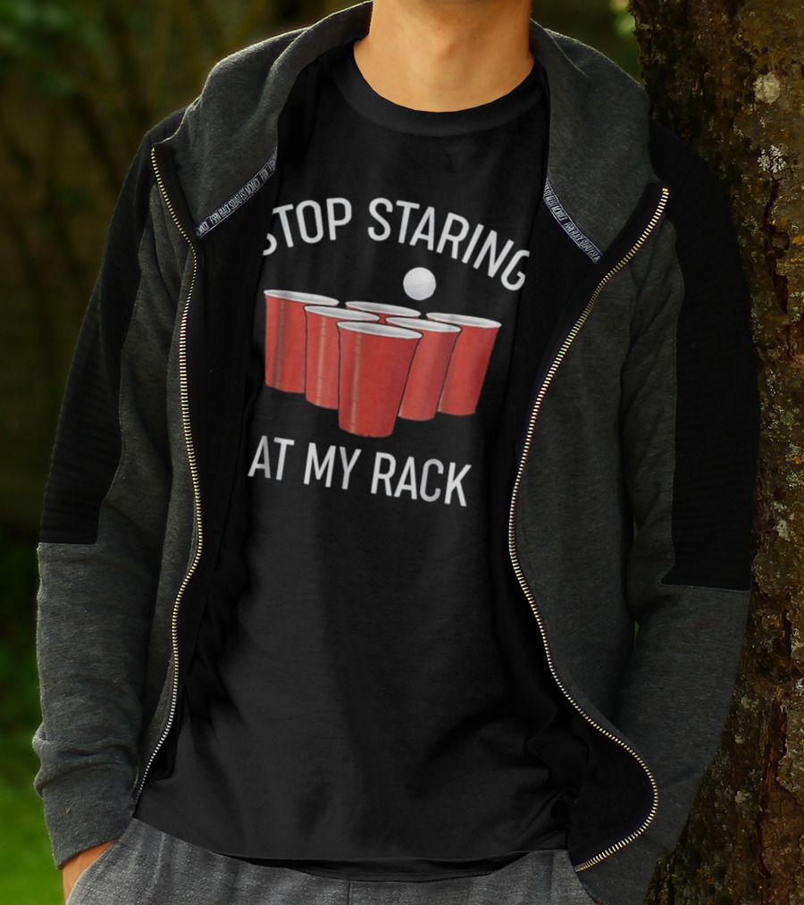 Stop Staring At My Rack Funny Beer Pong T-Shirt