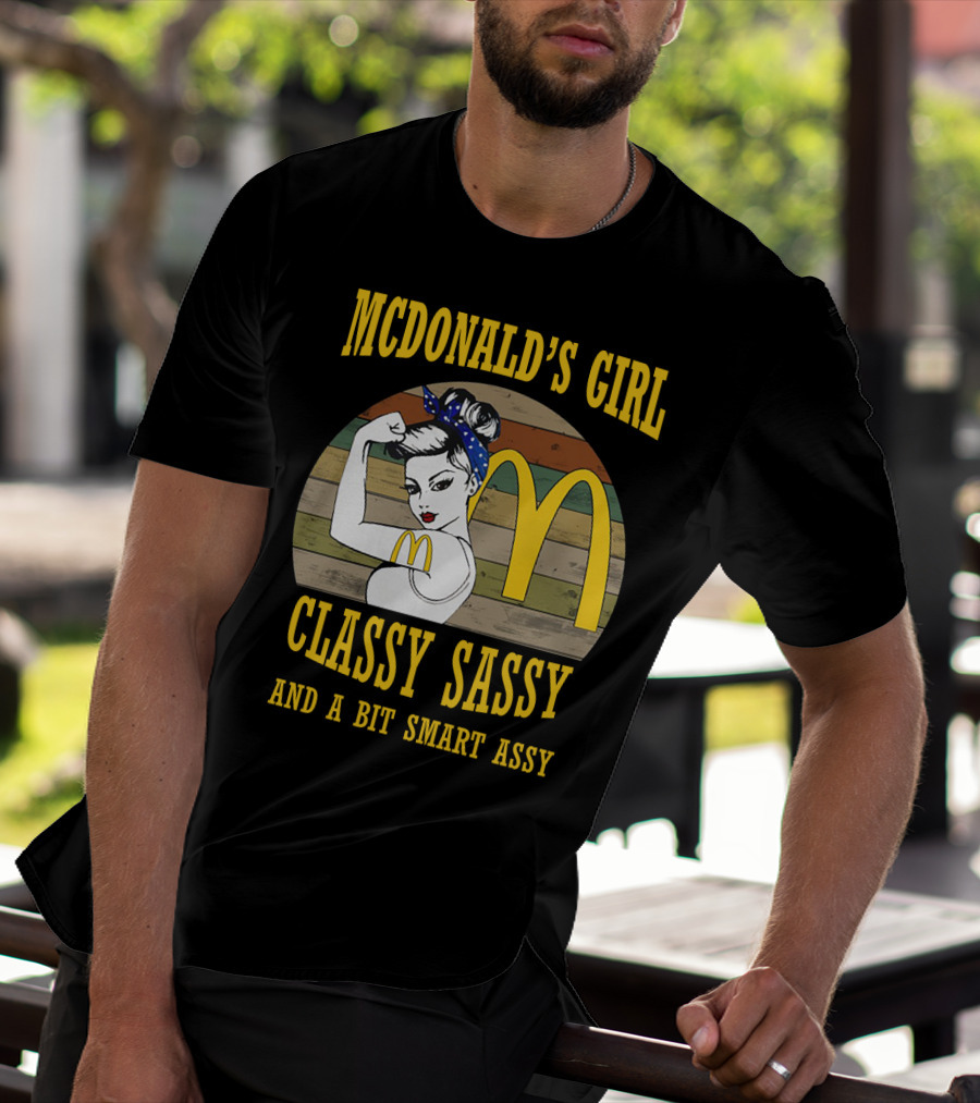 MCDONALD'S GIRL CLASSY SASSY AND A BIT SMART ASSY T-Shirt