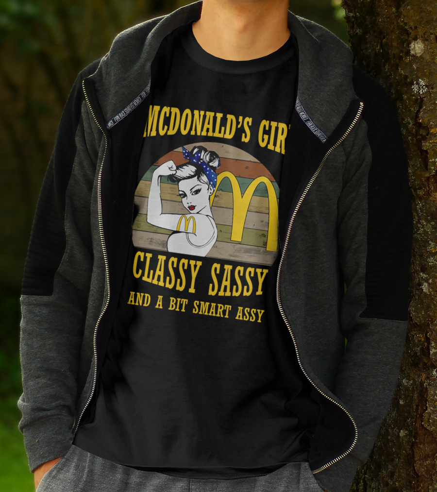 MCDONALD'S GIRL CLASSY SASSY AND A BIT SMART ASSY T-Shirt