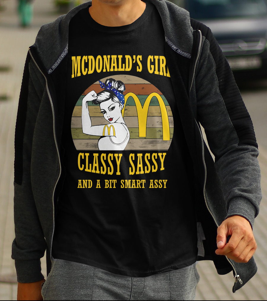 MCDONALD'S GIRL CLASSY SASSY AND A BIT SMART ASSY T-Shirt