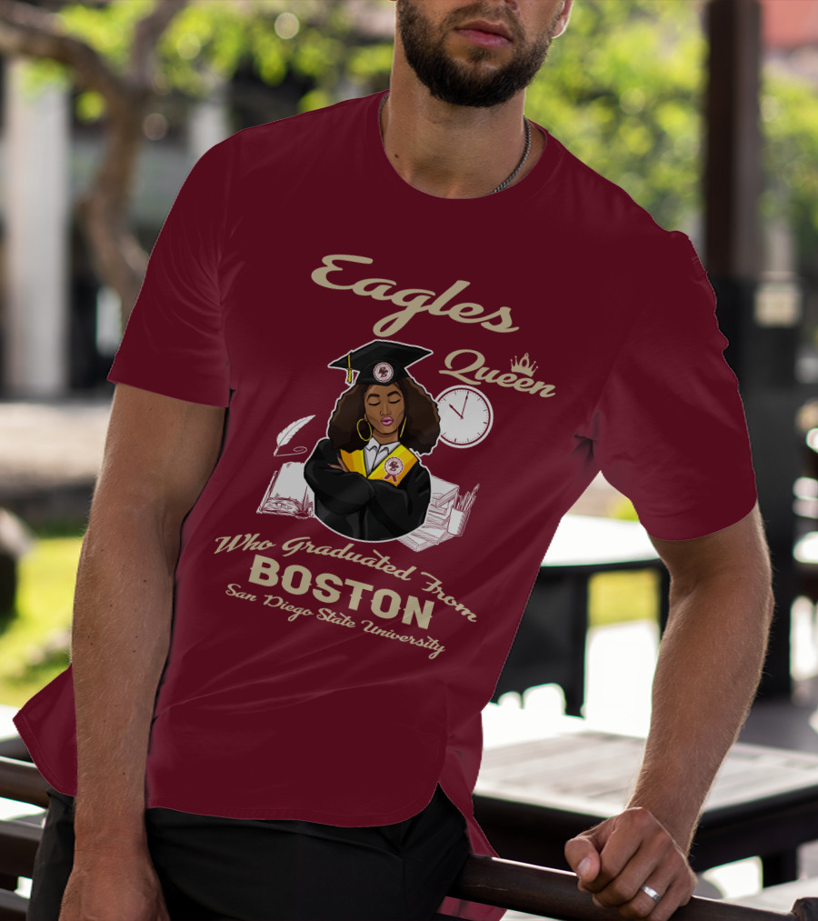 Eagles Queen Who Graduated From Boston San Diego State University T-Shirt