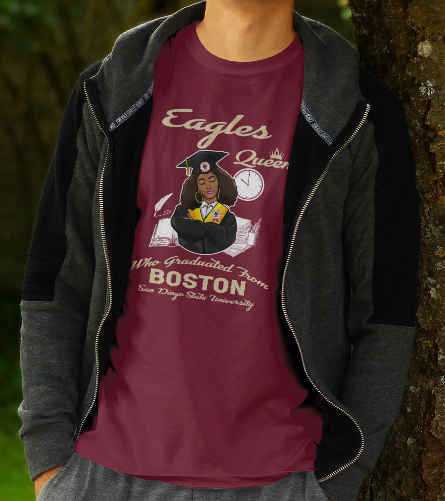 Eagles Queen Who Graduated From Boston San Diego State University T-Shirt