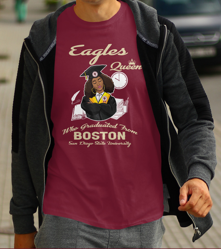 Eagles Queen Who Graduated From Boston San Diego State University T-Shirt