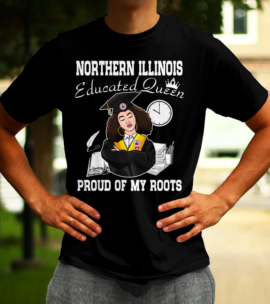 Northern Illinois Educated Queen Proud Of My Roots T-Shirt