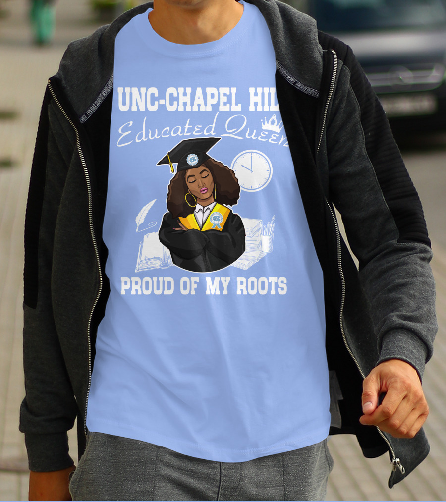 UNC-Chapel Hill Educated Queen Proud Of My Roots T-Shirt