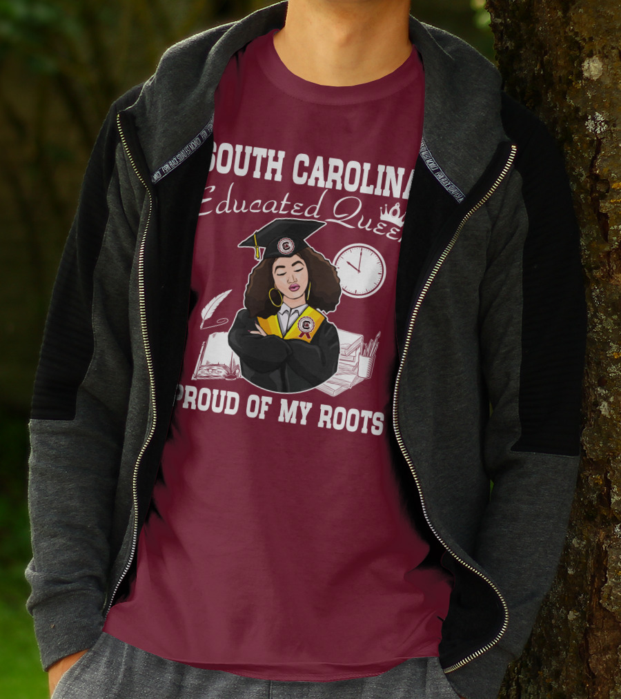 SOUTH CAROLINA EDUCATED QUEEN PROUD OF MY ROOTS T-Shirt