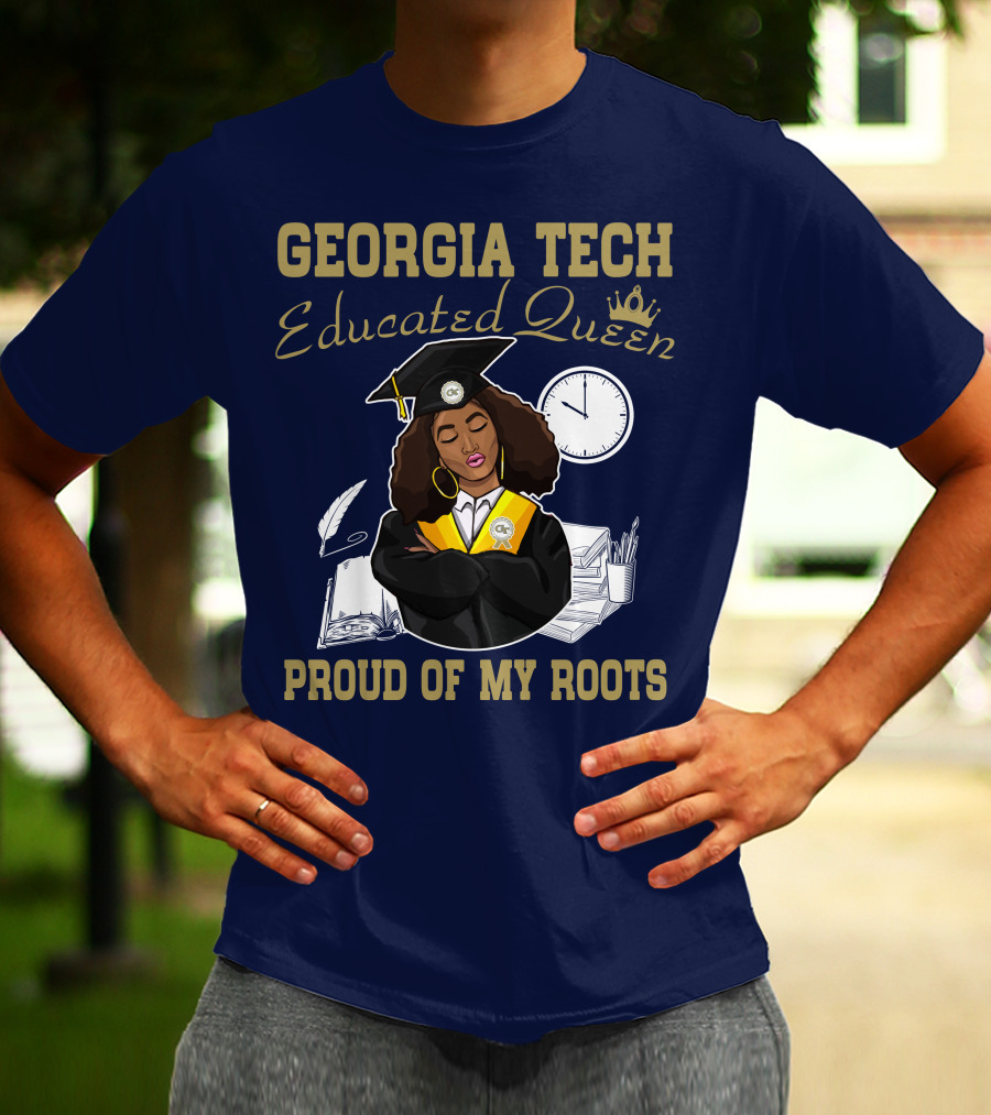 Georgia Tech Educated Queen Proud Of My Roots T-Shirt