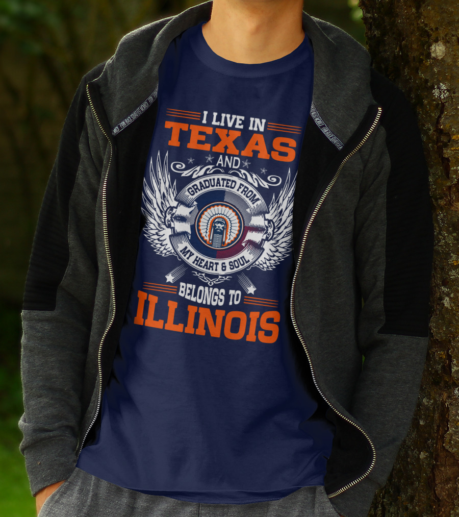 I LIVE IN TEXAS AND GRADUATED FROM MY HEART And SOUL BELONGS TO ILLINOIS T-Shirt