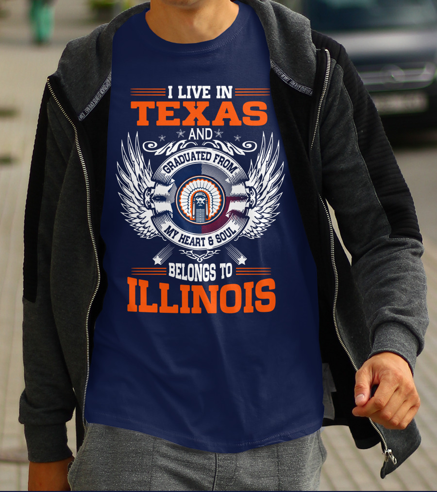 I LIVE IN TEXAS AND GRADUATED FROM MY HEART And SOUL BELONGS TO ILLINOIS T-Shirt
