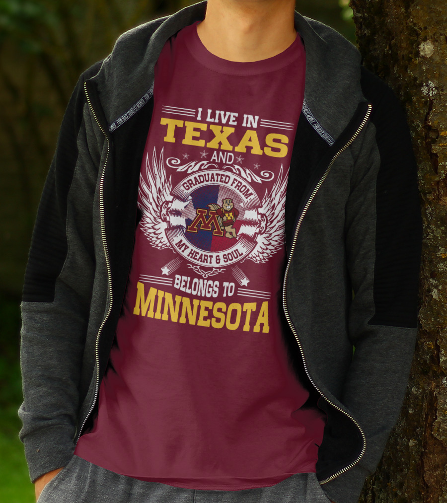 I Live In Texas Graduated From My Heart And Soul Belongs To Minnesota T-Shirt