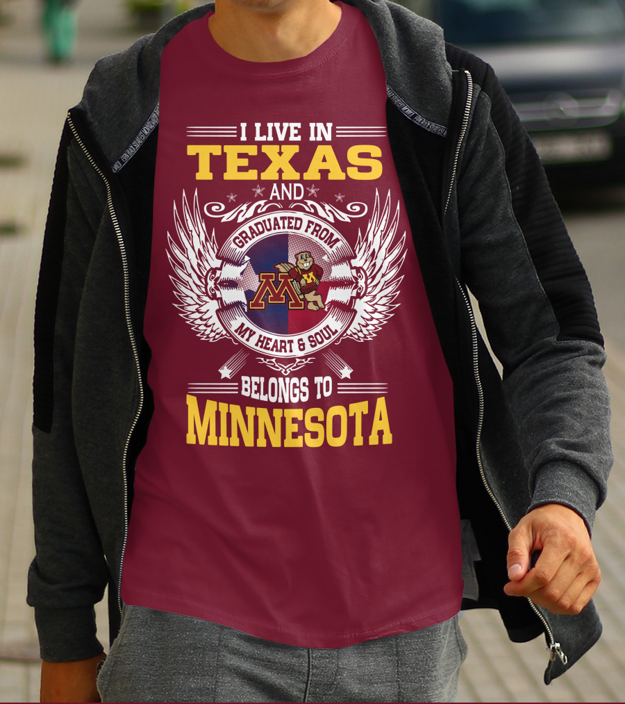 I Live In Texas Graduated From My Heart And Soul Belongs To Minnesota T-Shirt