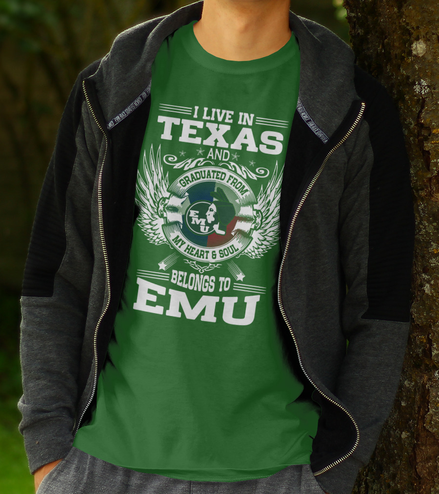 I Live In Texas And Graduated From EMU My Heart And Soul Belongs To EMU T-Shirt