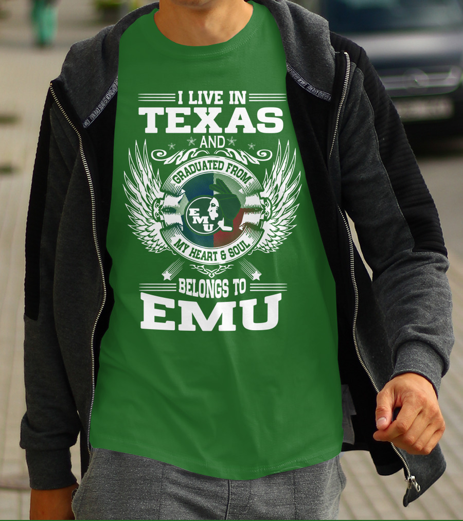 I Live In Texas And Graduated From EMU My Heart And Soul Belongs To EMU T-Shirt
