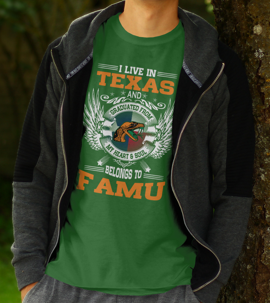 I Live In Texas And Graduated From My Heart And Soul Belongs To FAMU T-Shirt