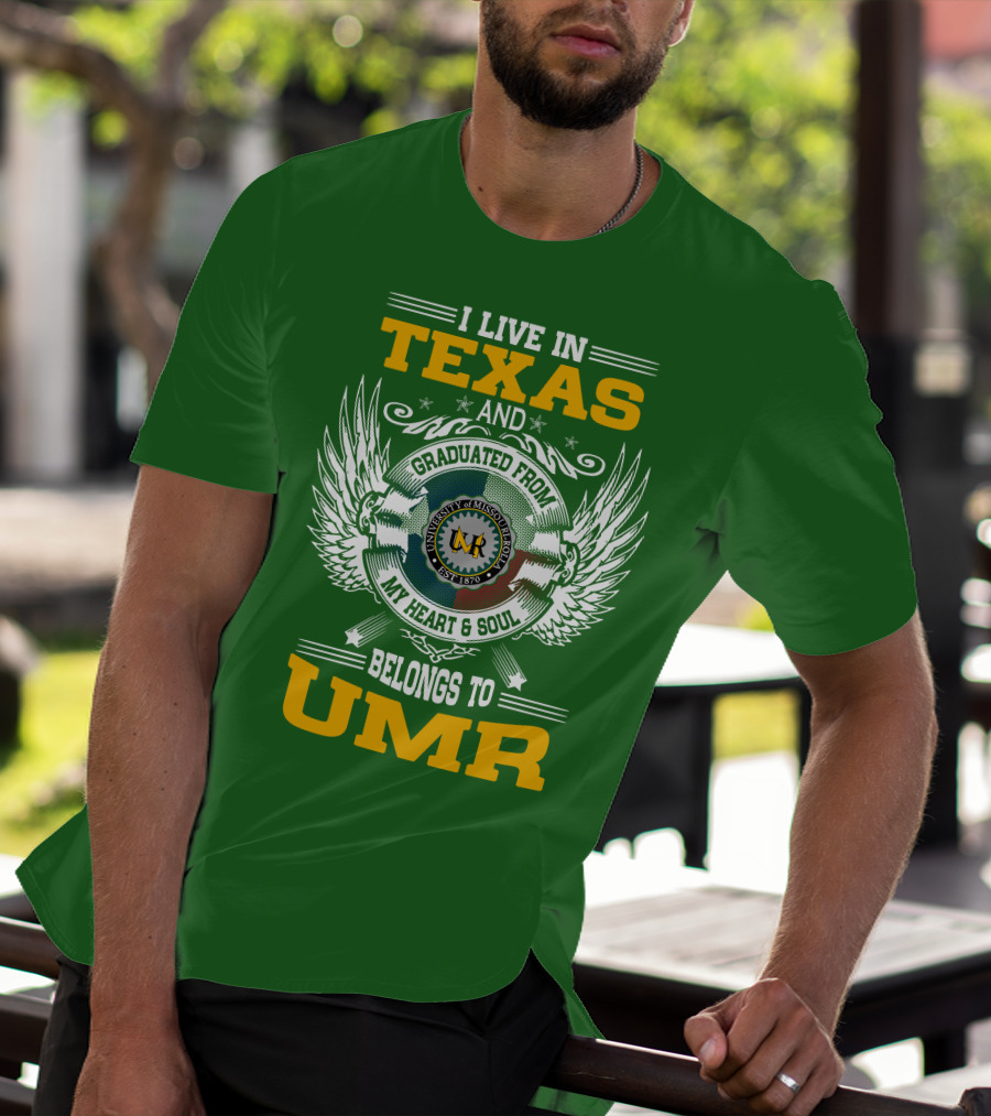 I Live In Texas And Graduated From University Of Missouri-Rolla My Heart And Soul Belongs To UMR T-Shirt
