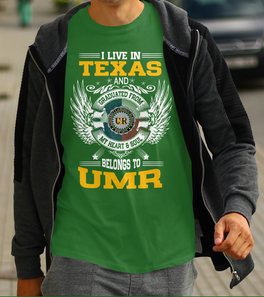 I Live In Texas And Graduated From University Of Missouri-Rolla My Heart And Soul Belongs To UMR T-Shirt