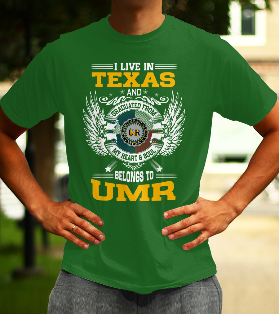 I Live In Texas And Graduated From University Of Missouri-Rolla My Heart And Soul Belongs To UMR T-Shirt