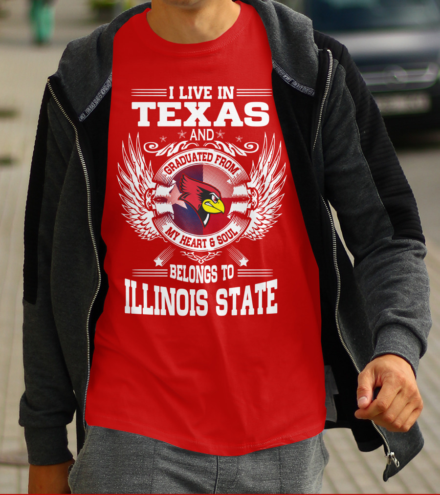 I Live In Texas And Graduated From My Heart And Soul Belongs To Illinois State T-Shirt