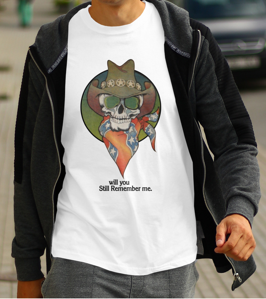 Will You Still Remember Me Skull With Cowboy Hat And Bandana T-Shirt