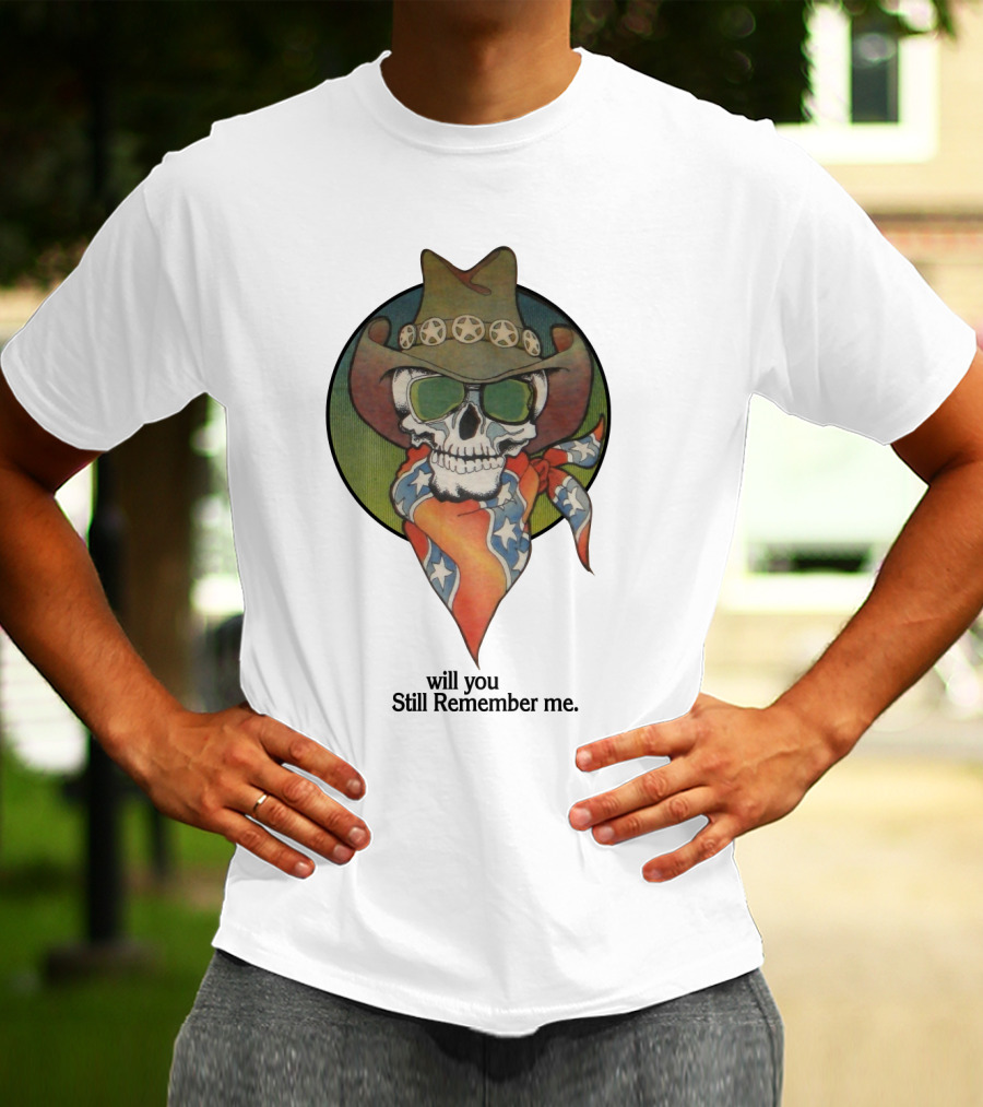 Will You Still Remember Me Skull With Cowboy Hat And Bandana T-Shirt